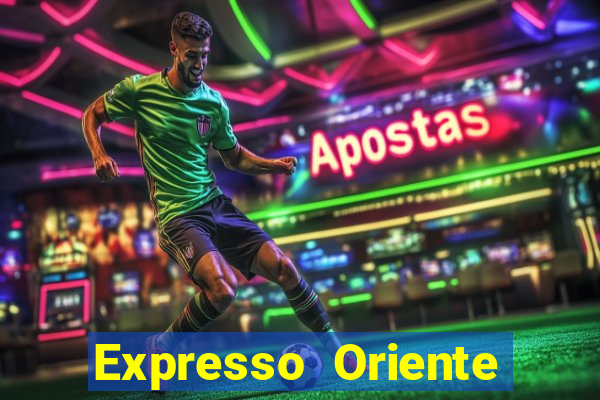 Expresso Oriente rota atual