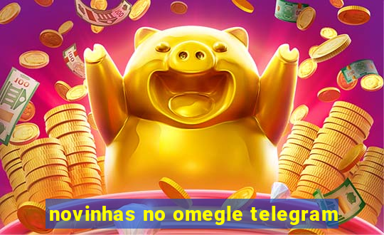 novinhas no omegle telegram