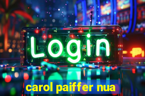 carol paiffer nua