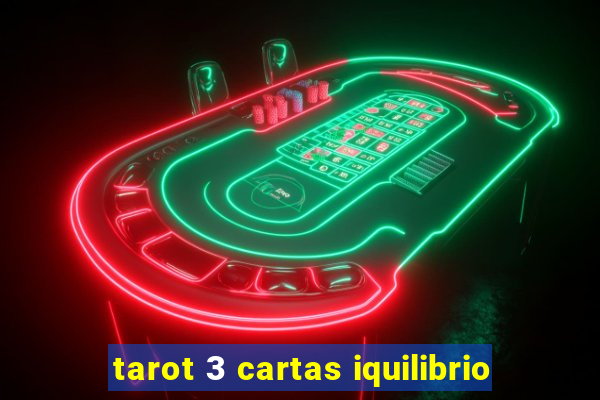 tarot 3 cartas iquilibrio