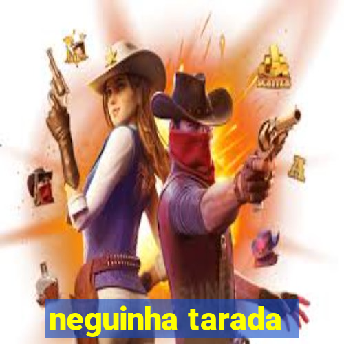 neguinha tarada