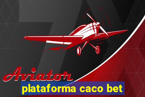 plataforma caco bet