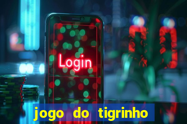 jogo do tigrinho aposta minima