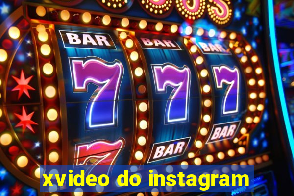 xvideo do instagram