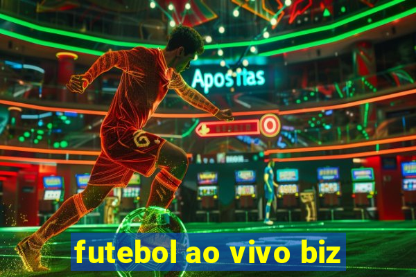 futebol ao vivo biz