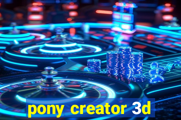 pony creator 3d