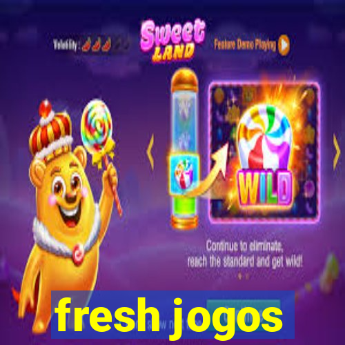 fresh jogos