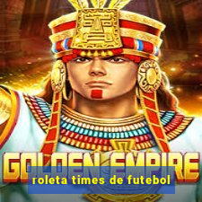 roleta times de futebol