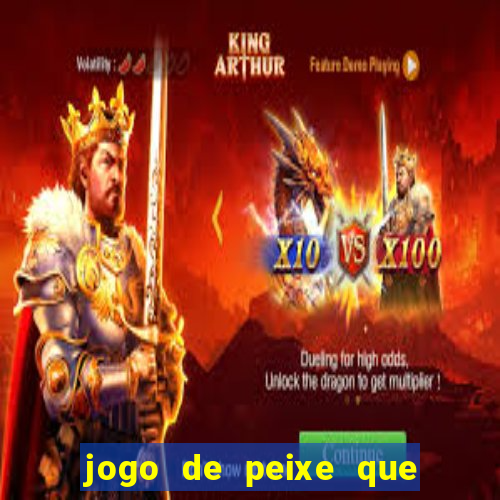 jogo de peixe que ganha dinheiro