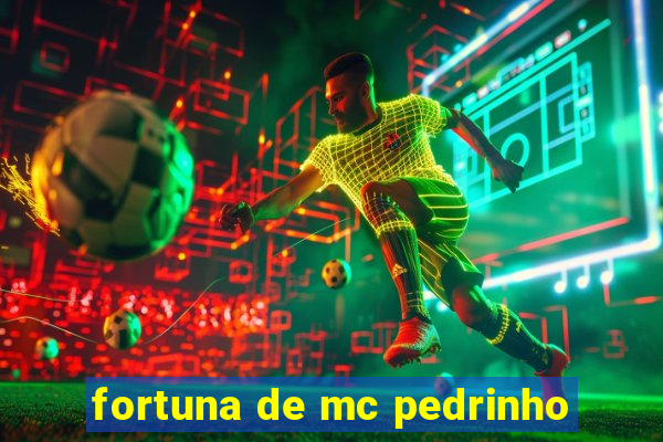 fortuna de mc pedrinho