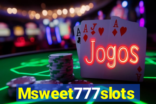 Msweet777slots