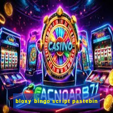 bloxy bingo script pastebin