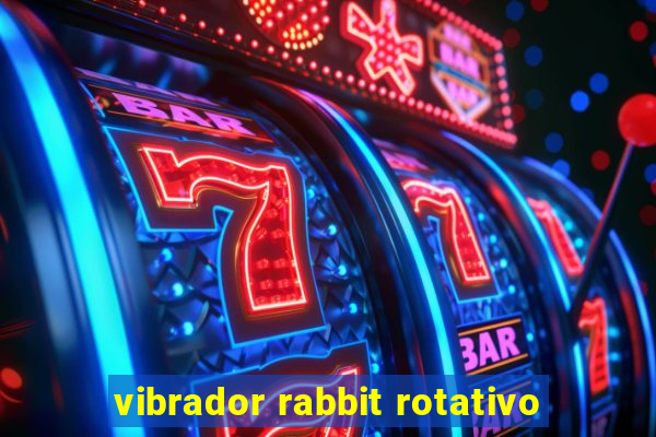 vibrador rabbit rotativo