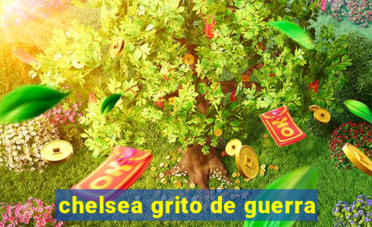 chelsea grito de guerra