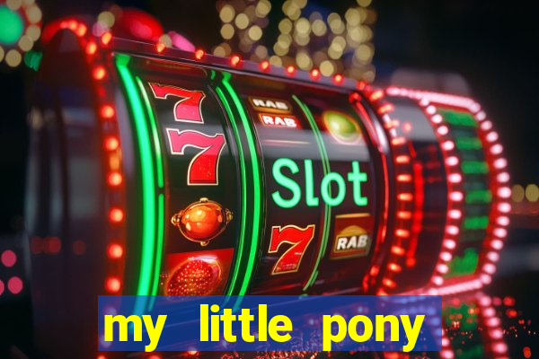 my little pony jogos de vestir