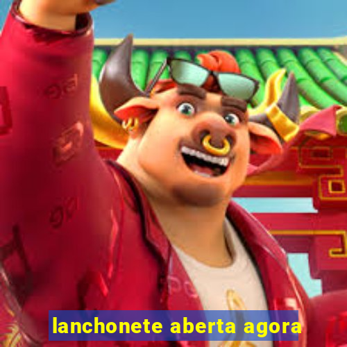 lanchonete aberta agora