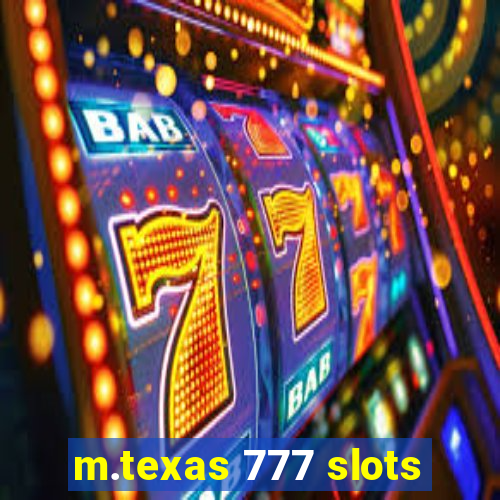 m.texas 777 slots