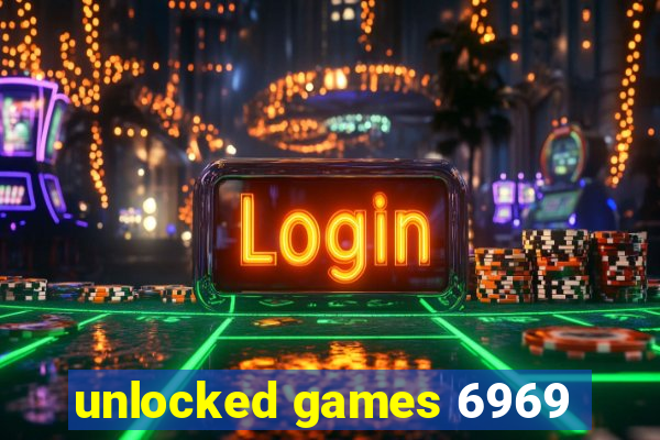 unlocked games 6969