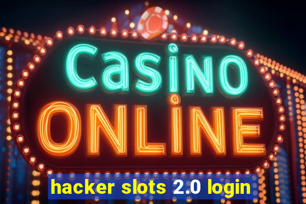 hacker slots 2.0 login