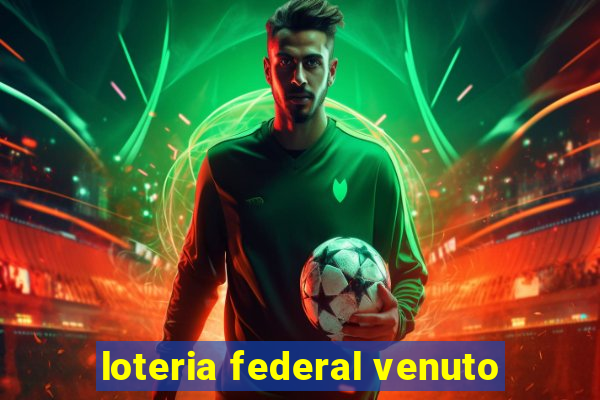 loteria federal venuto