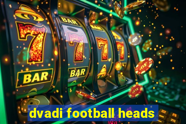 dvadi football heads