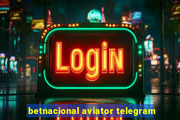 betnacional aviator telegram