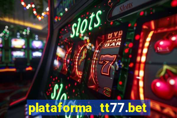 plataforma tt77.bet é confiável