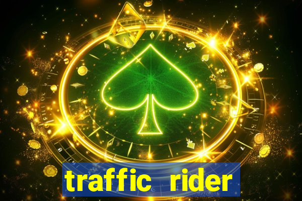 traffic rider dinheiro infinito