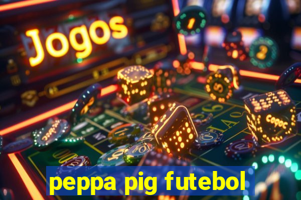 peppa pig futebol