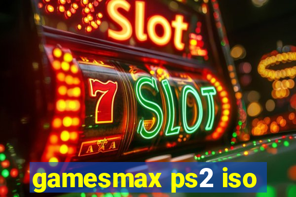 gamesmax ps2 iso