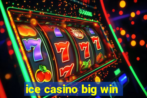 ice casino big win