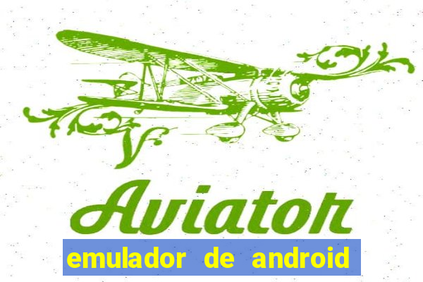 emulador de android para pc fraco