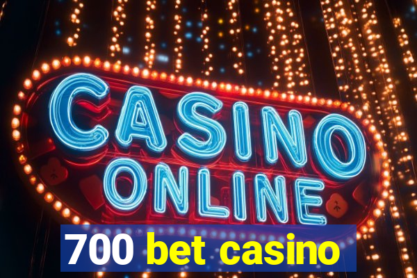 700 bet casino