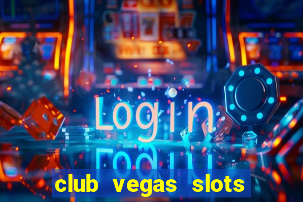 club vegas slots casino games 777