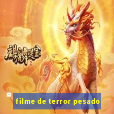 filme de terror pesado