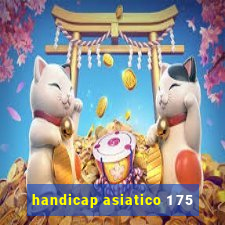 handicap asiatico 1 75