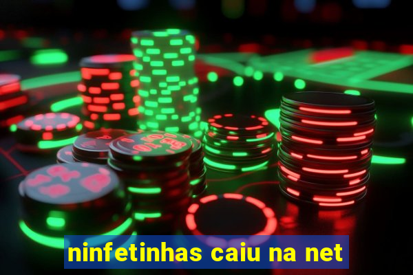 ninfetinhas caiu na net