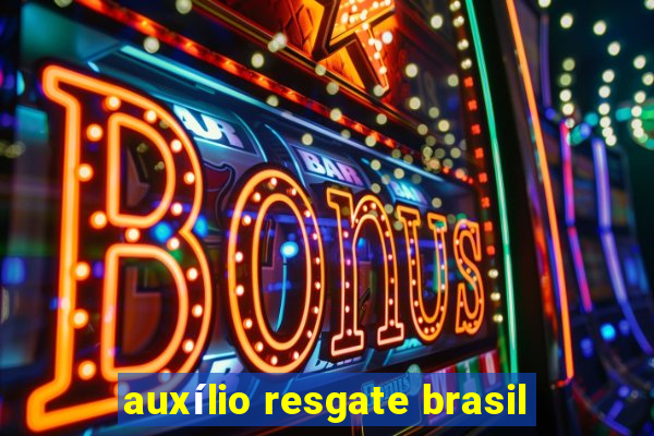 auxílio resgate brasil