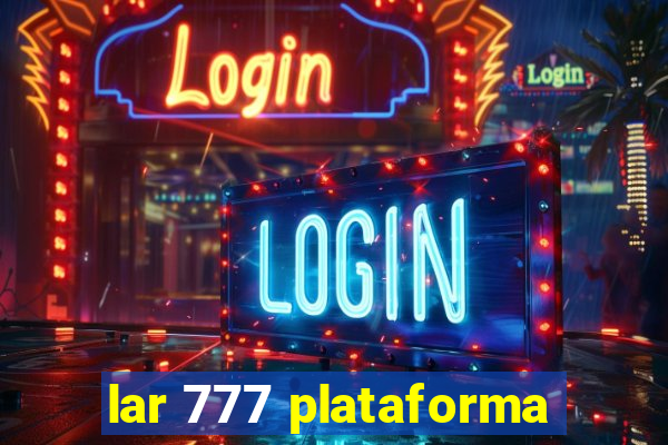 lar 777 plataforma