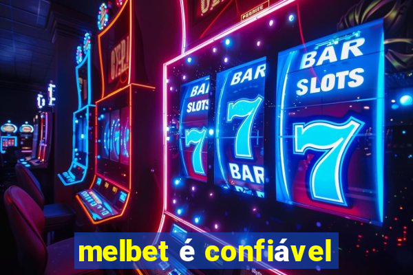 melbet é confiável