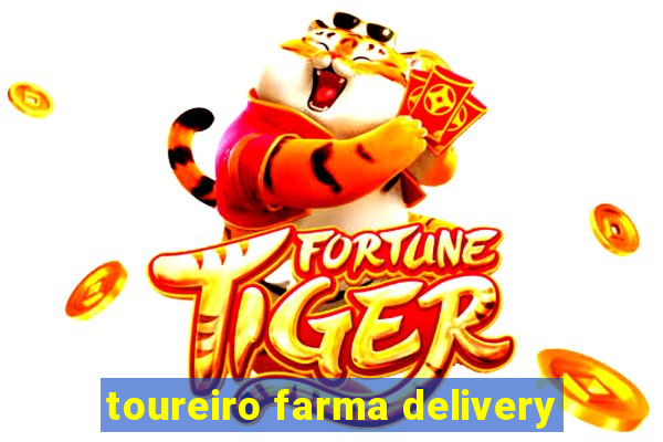 toureiro farma delivery