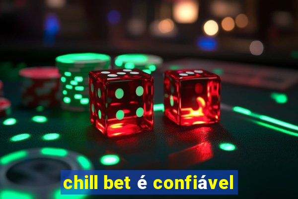 chill bet é confiável