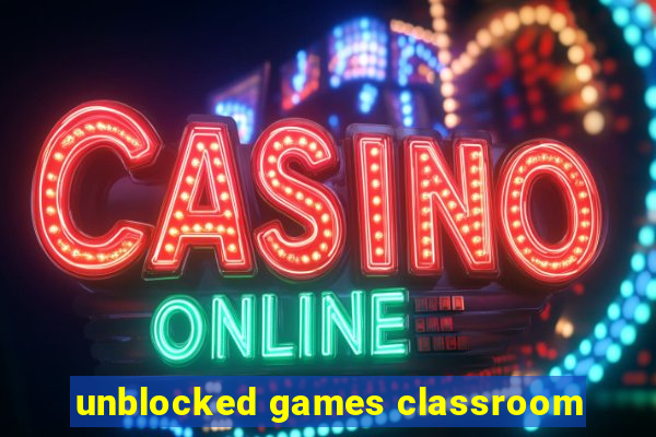 unblocked games classroom