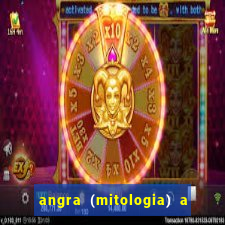 angra (mitologia) a deusa do fogo na mitologia tupi-guarani