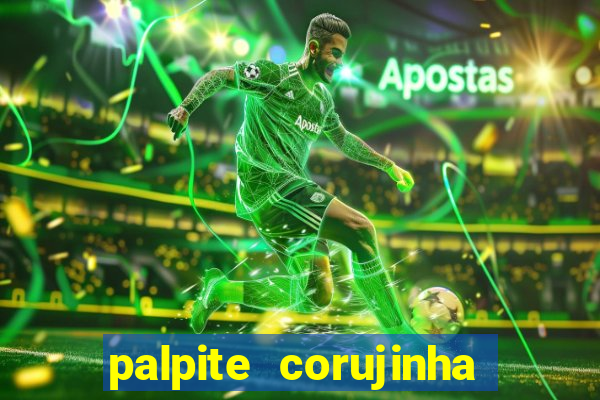 palpite corujinha de hoje