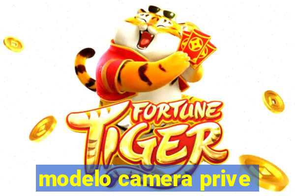 modelo camera prive