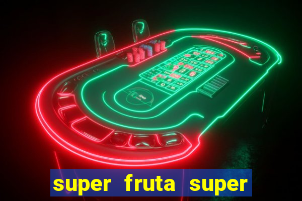 super fruta super fruit box onde comprar blox fruits showcase