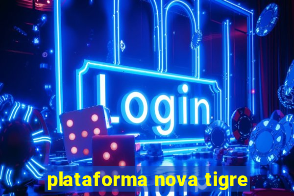 plataforma nova tigre