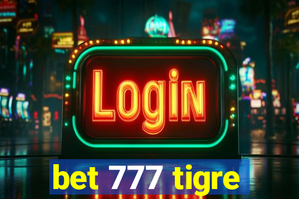 bet 777 tigre