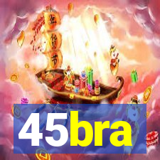 45bra